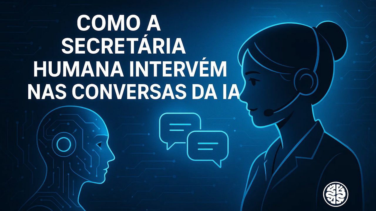 Como a secretária humana intervém nas conversas da IA